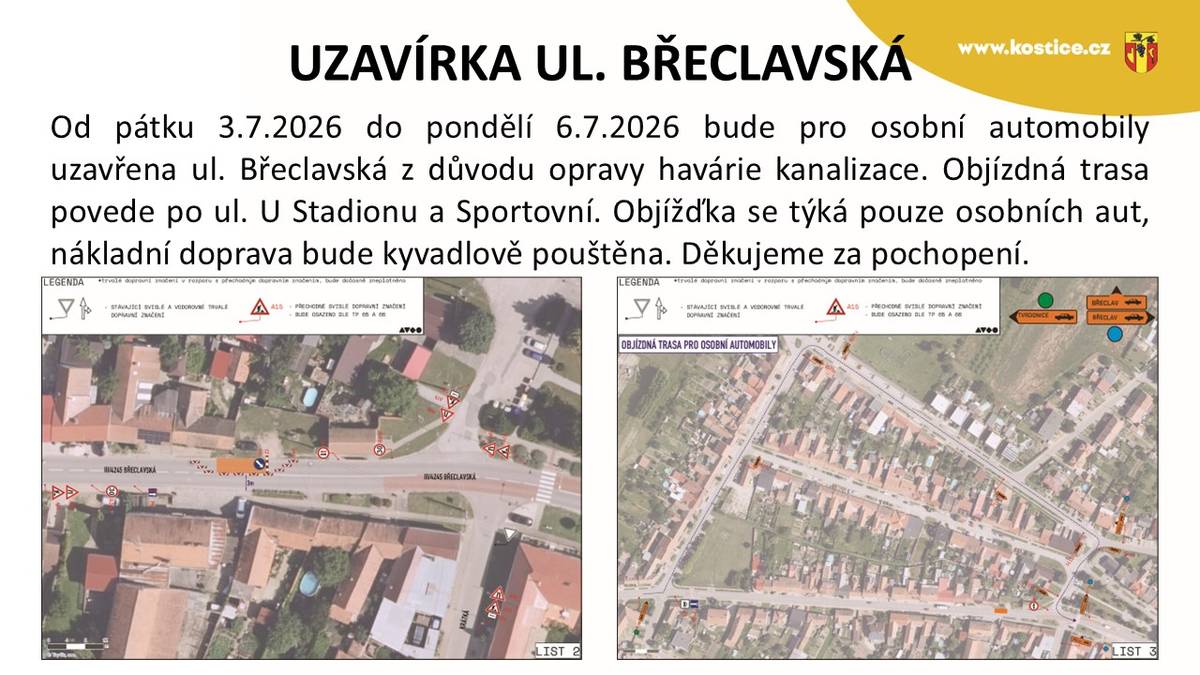 V termínu od 3. do 6. července 2026 bude ulice Břeclavská uzavřena pro osobní automobily z důvodu opravy havárie kanalizace. Doprava pro nákladní vozy bude kyvadlově umožněna a objízdná trasa pro osobní dopravu povede přes ulice U Stadionu a Sportovní.