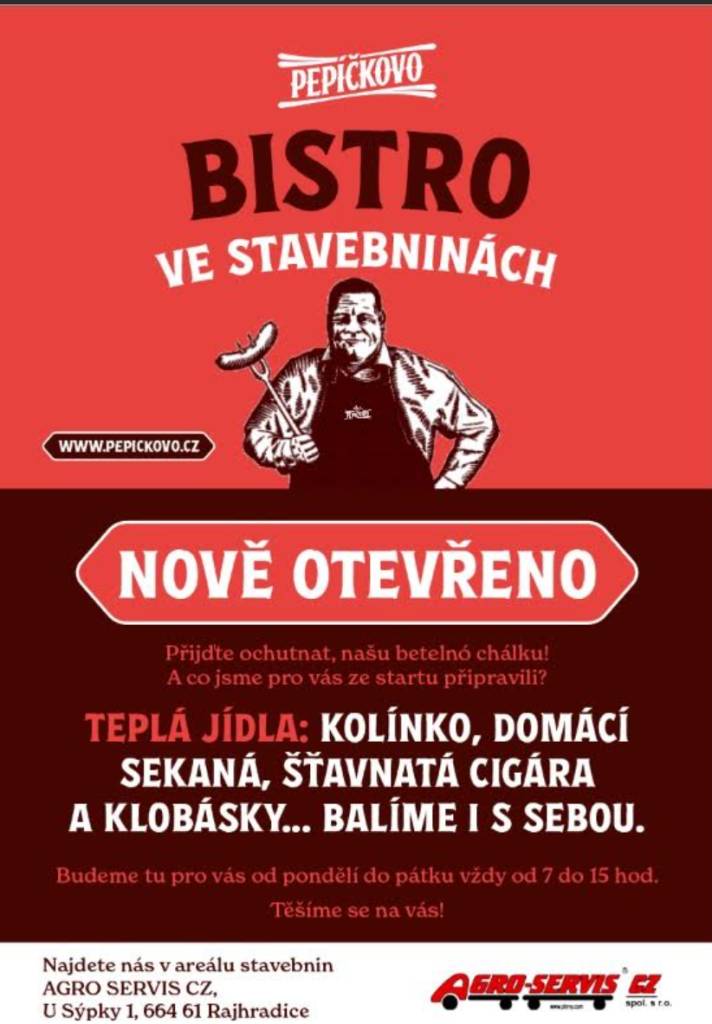 že v areálu stavebnin je nově otevřeno Pepíčkovo bistro s nabídkou teplých jídel. Přijďte ochutnat domácí sekanou, kolínko, šťavnatou cigáru, klobásky, řízky. Nabídka se bude průběžně měnit dle poptávky. Každý den v době od 7.00 do 15.00 hodin, jídlo si můžete vzít i s sebou.