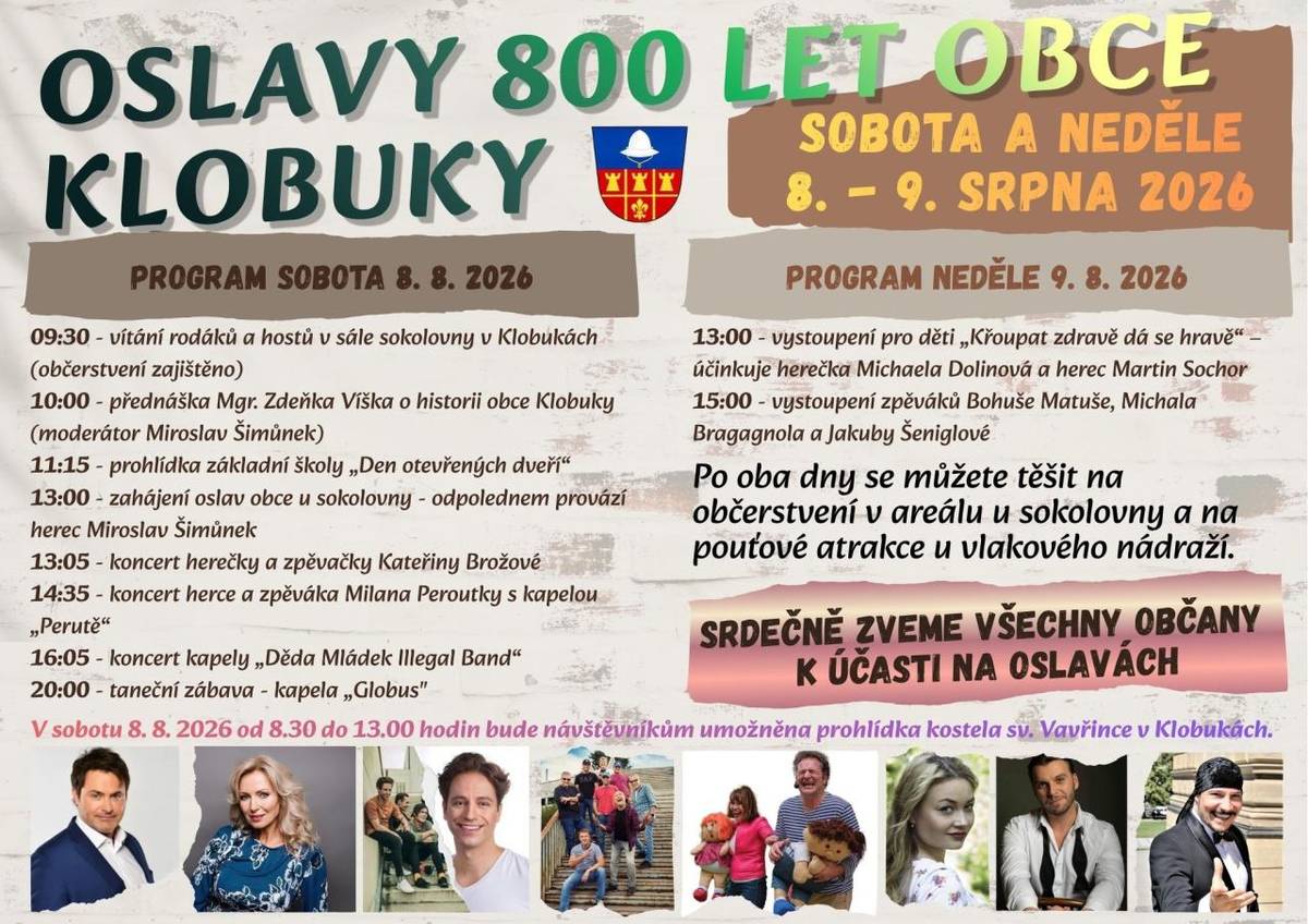 Oslavy 800 let obce Klobuky proběhnou o víkendu 8. a 9. srpna 2026. V sobotu 8. srpna v 9:30 začnou vítáním rodáků a hostů v sále sokolovny,následované přednáškou o historii obce.Program pokračuje odpoledními koncerty a taneční zábavou. V neděli se můžete těšit na vystoupení známých umělců.