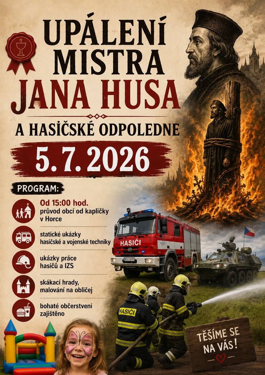 Všechny Vás srdečně zveme v neděli 5. 7. 2026 od 15:00 hodin na tradiční Upálení mistra Jana Husa a hasičské odpoledne na Dolích v Horce nad Moravou. Těšit se můžeme na průvod obcí a kulturní doprovodný program pro všechny věkové kategorie, viz program. Občerstvení zajištěno.