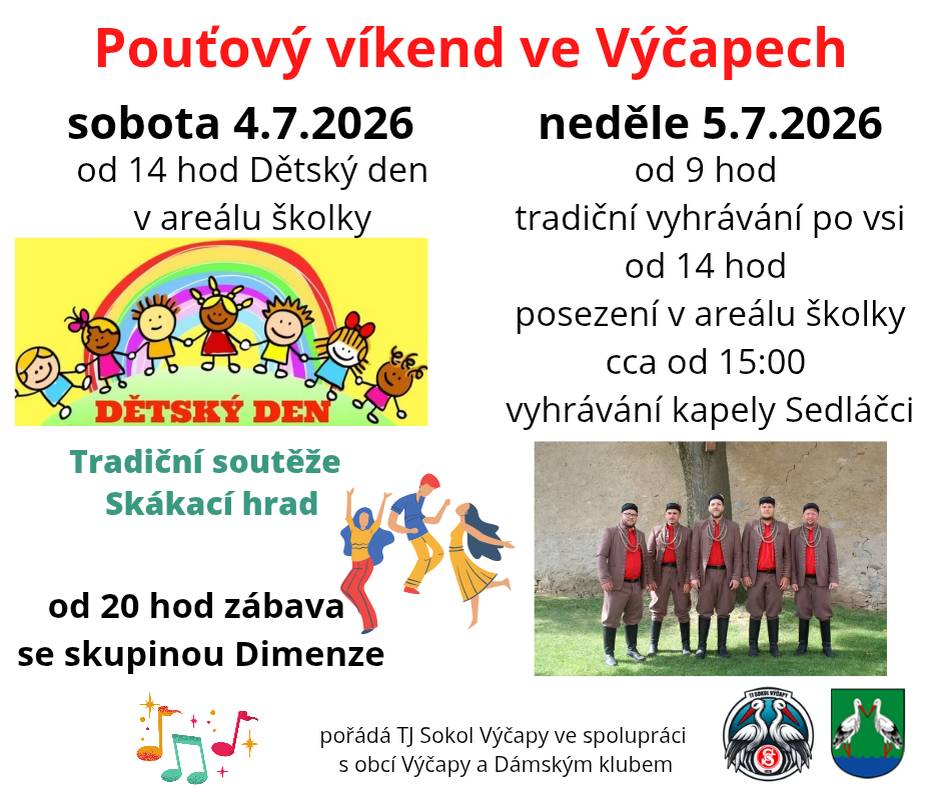 Zveme vás na tyto pouťové akce: sobota - od 14 hod Dětský den v areálu školky, dále od 20 hod. zábava se skupinou Dimenze. V neděli od 9 hod. tradiční pouťová vyhrávka po vsi a cca od 14 hod posezení v areálu školky se skupinou Sedláčci.