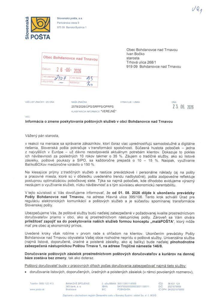 Slovenská pošta doručila Obci Bohdanovce nad Trnavou oficiálne oznámenie, že od 1. augusta 2026 bude ukončená prevádzka pobočky Pošty Bohdanovce nad Trnavou. Ako dôvod uvádza transformáciu siete pôšt, dlhodobú nerentabilitu pobočky a optimalizáciu svojej prevádzkovej siete.
