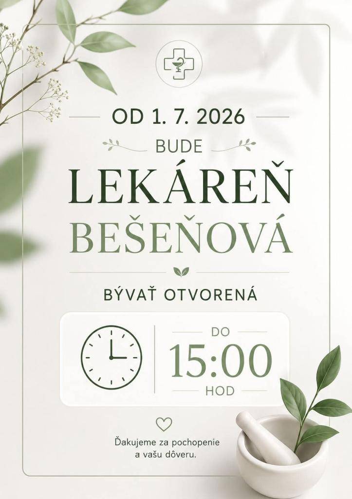 Oznamujeme občanom, že sa predlžuje doba otváracích hodín v Lekárni v Bešeňovej. Od 01.07.2026 bude lekáreň otvorená do 15:00 hod.