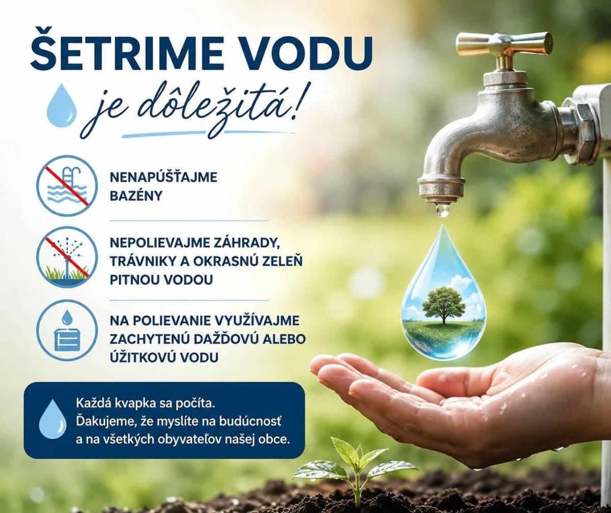 Vážení občania, vzhľadom na pretrvávajúce vysoké teploty a zvýšenú spotrebu pitnej vody vás prosíme o jej šetrné a zodpovedné využívanie.