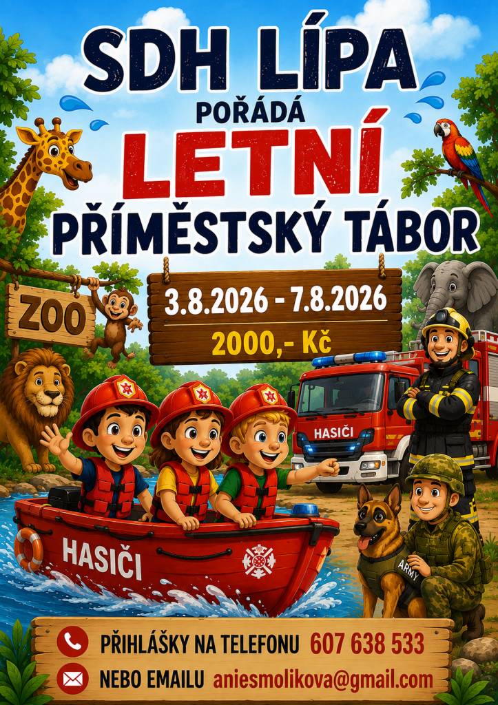 SDH Lípa pořádá letní příměstský tábor 3.8. - 7.8.2026. Přihlášky na telefonu 607638533 nebo meilem na aniesmolikova@gmail.com