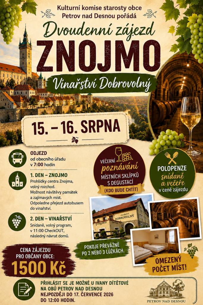 - pořádá Kulturní komise starosty obce Petrov nad Desnou  - 15 - 16.8.2026  - 1. den Znojmo  - 2. den vinařství