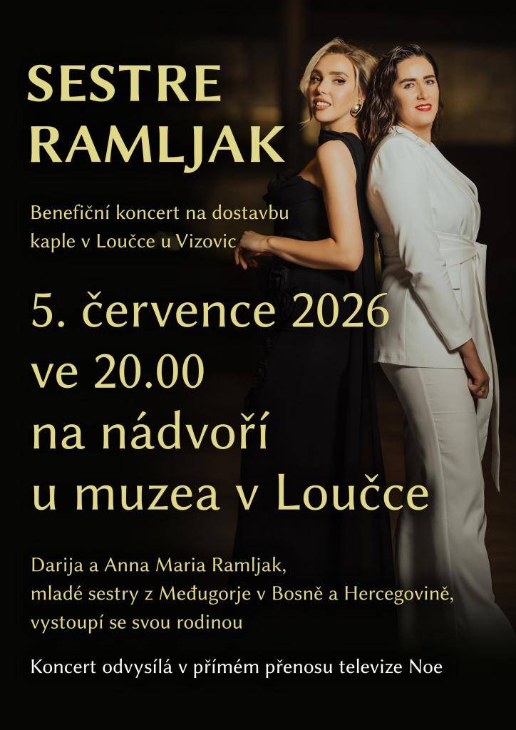 Dne 5. července 2026 ve 20 h se na nádvoří u muzea v Loučce uskuteční koncert mladých sester Darije a Anny Marie Ramljak, které přicházejí z Medugorje v Bosně a Hercegovině.