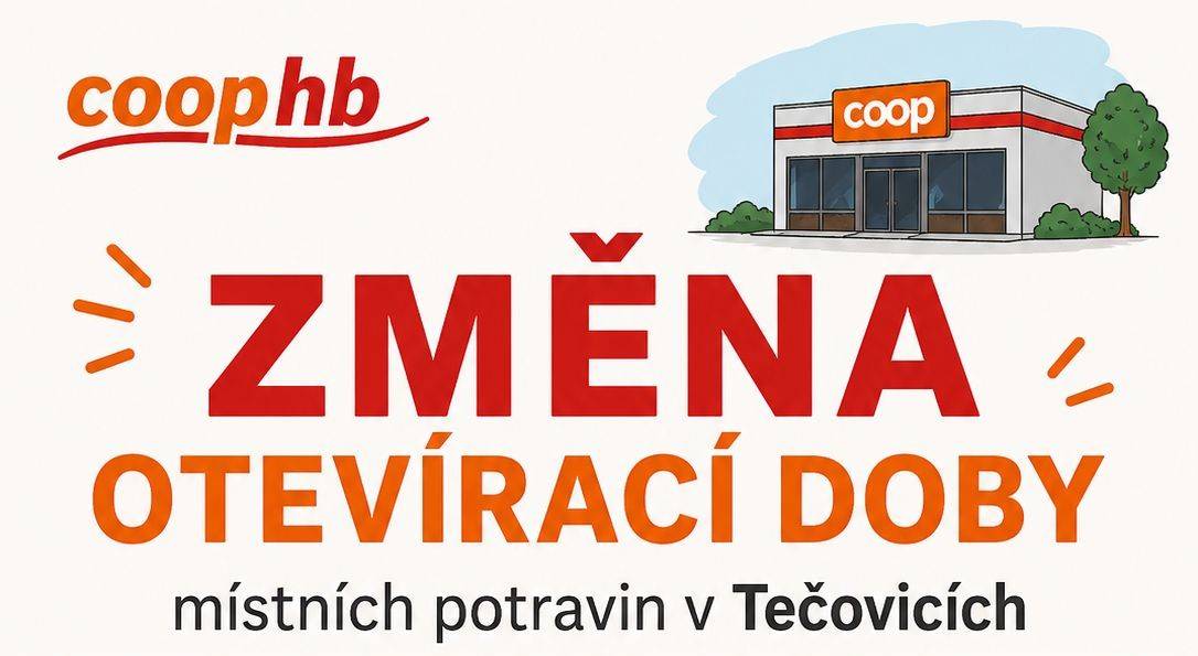 Vážení občané,  dovolujeme si Vás informovat o změně otevírací doby prodejny COOP HB Tečovice (více v příspěvku).  Zároveň upozorňujeme, že ve státní svátek dne 6.7.2026 bude prodejna otevřena od 7:00 do 11:00 hodin.  Děkujeme za pochopení.