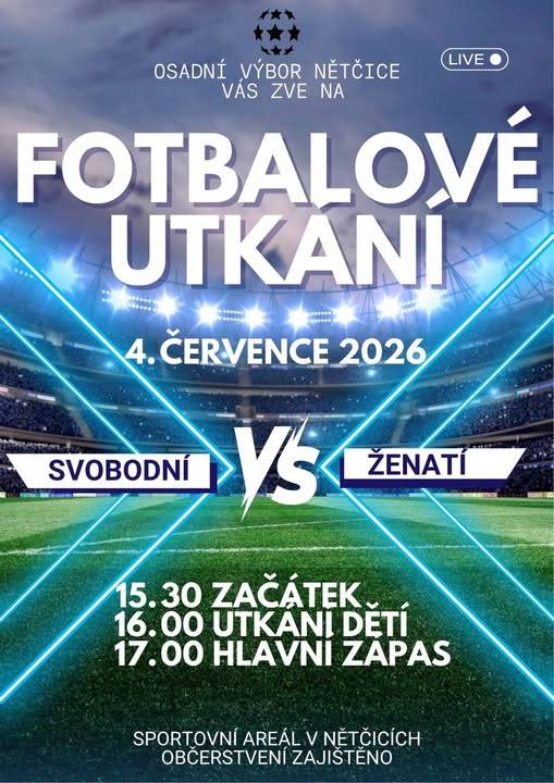 Osadní výbor Nětčice vás zve na fotbalové utkání ŽENATÍ vs. SVOBODNÍ v sobotu 04.07.2026 ve sportovním areálu v Nětčicích - začátek akce 15.30 hod. - hlavní zápas se odehraje od 17.00 hod. - občerstvení je zajištěno.