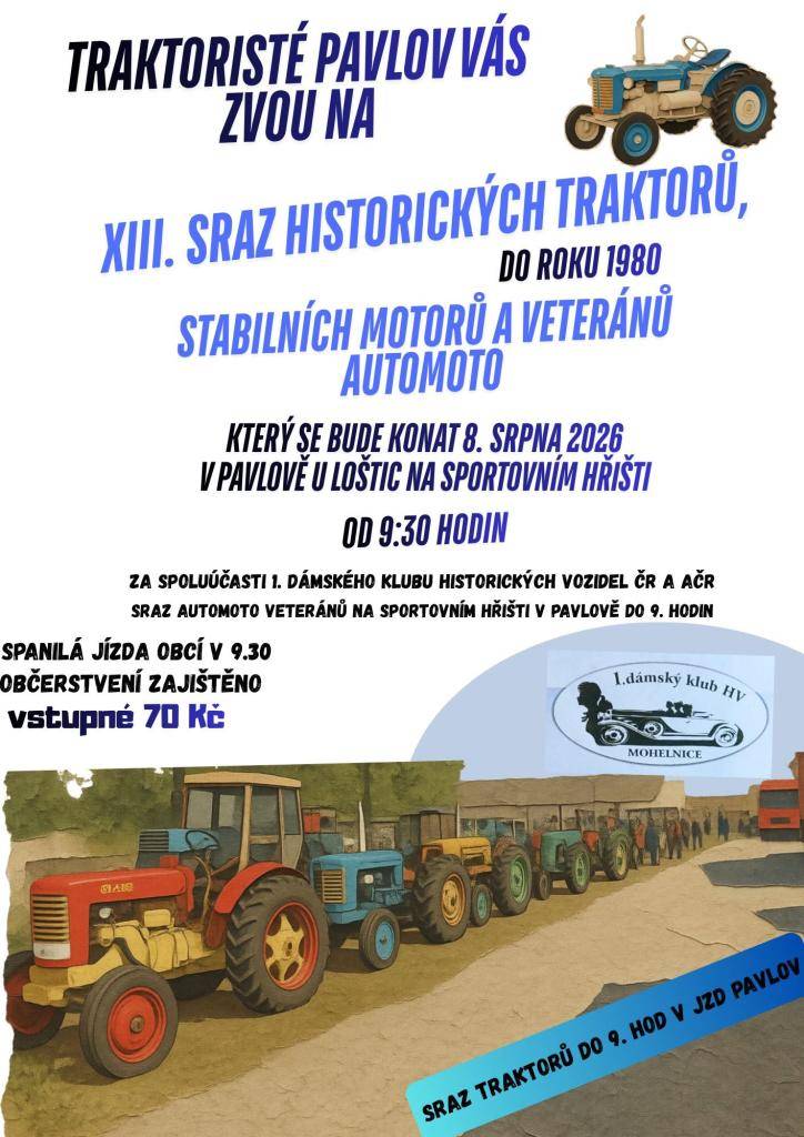 Pozvánka  TRAKTORISTŮ PAVLOV na XIII. SRAZ HISTORICKÝCH TRAKTORŮ do roku 1980,  STABILNÍCH MOTORŮ a VETERÁNŮ AUTOMOTO   - 8. SRPNA od 9:30 v PAVLOVĚ NA HŘIŠTI Zobrazovat míň