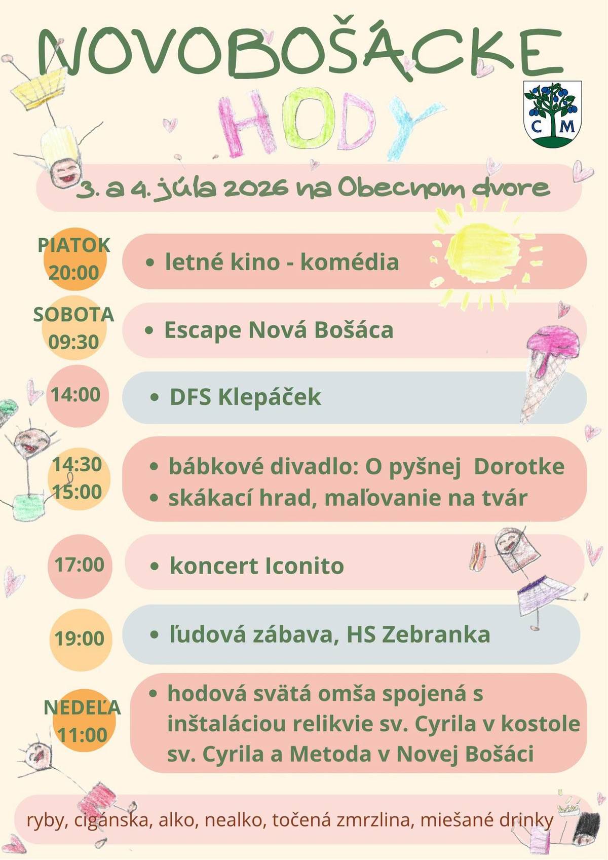 Novobošácke hody 3.a.4. júla na Obecnom dvore. Piatok 3.7.o 20.00 letné kino, sobota 4.7 o 14.00 DFS Klepáček, 14.30 bábk.divadlo, 15.00 skákací hrad, maľovanie na tvár,  17.00 koncert ICONITO, 19.00 ľudová zábava, koniec ???, Občerstvenie údené ryby, cigánska, zmrzlina, pivo, drinky a iné..