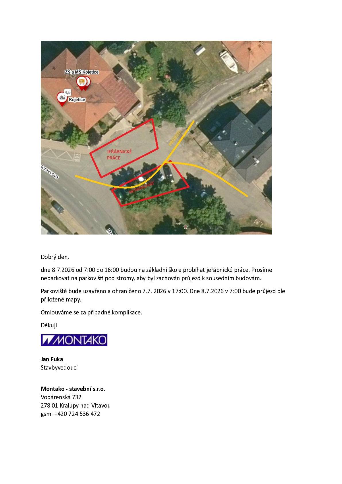 Vážení občané, předáváme informaci společnosti Montako - stavební s.r.o. ohledně jeřábnických prací dne 08.07.2026 od 7:00 do 16:00 hodin a s tím souvisejícím požadavkem neparkování u naší základní školy dle přiloženého dokumentu. Děkujeme za pochopení a pevně věříme, že nedojde k žádným komplikacím.