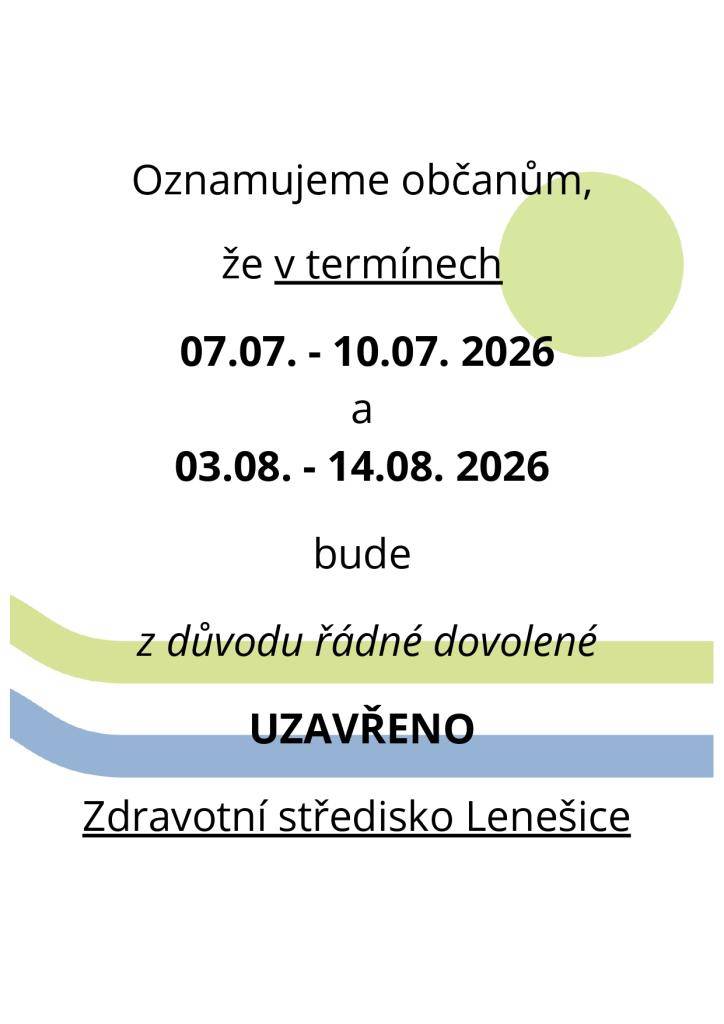 Oznamujeme občanům, že v termínech 07.-10.07.2026 a 03.-14.08.2026 bude z důvodu dovolené uzavřeno Zdravotní středisko Lenešice.