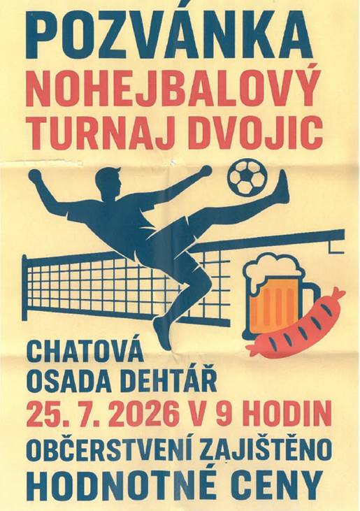 Nohejbalový turnaj dvojic - 25.7.2026 v chatové osadě Dehtáře od 9:00 hod., občerstvení zajištěno.