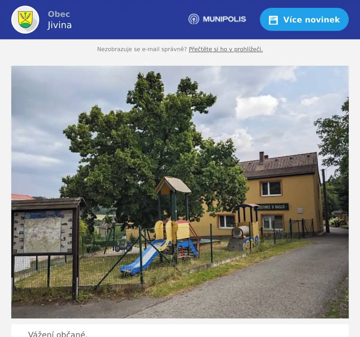 Vážení občané, dne 30.6.2026 v naší hospodě " U Baslů" ukončila na vlastní žádost hostinskou činnost paní Lucka Vohradská, která společně s tátou provozovali hospodu po dlouhých 13 let. Tímto bych jim chtěl veřejně poděkovat za jejich nelehkou práci, kterou provozování hostince bezpochyby je. Od 1.7.2006 se na základě proběhnutého výběrového řízení novou hostinskou stala paní Lucie Benetková, která bydlí se svým manželem Michalem v bytě nad hospodou. Tímto bych jim chtěl popřát hodně sil a mnoho spokojených hostů. Hospoda bude otevřena od pátku 3.7.2026, výjimečně již od 14 hod. Bližší informace o otvírací době jsou k dispozici na Facebookových stránkách hostince na adrese: Hospoda U Baslů   