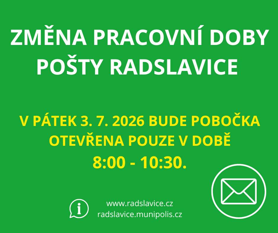 Upozorňujeme občany na dočasnou změnu hodin pro veřejnost na naší pobočce pošty v Radslavicích. V pátek 3. 7. 2026 bude z provozních důvodů otevírací doba omezena na nezbytně nutnou dobu. 🕒 Otevírací doba v tento den:   8:00 – 10:30   Děkujeme za pochopení.