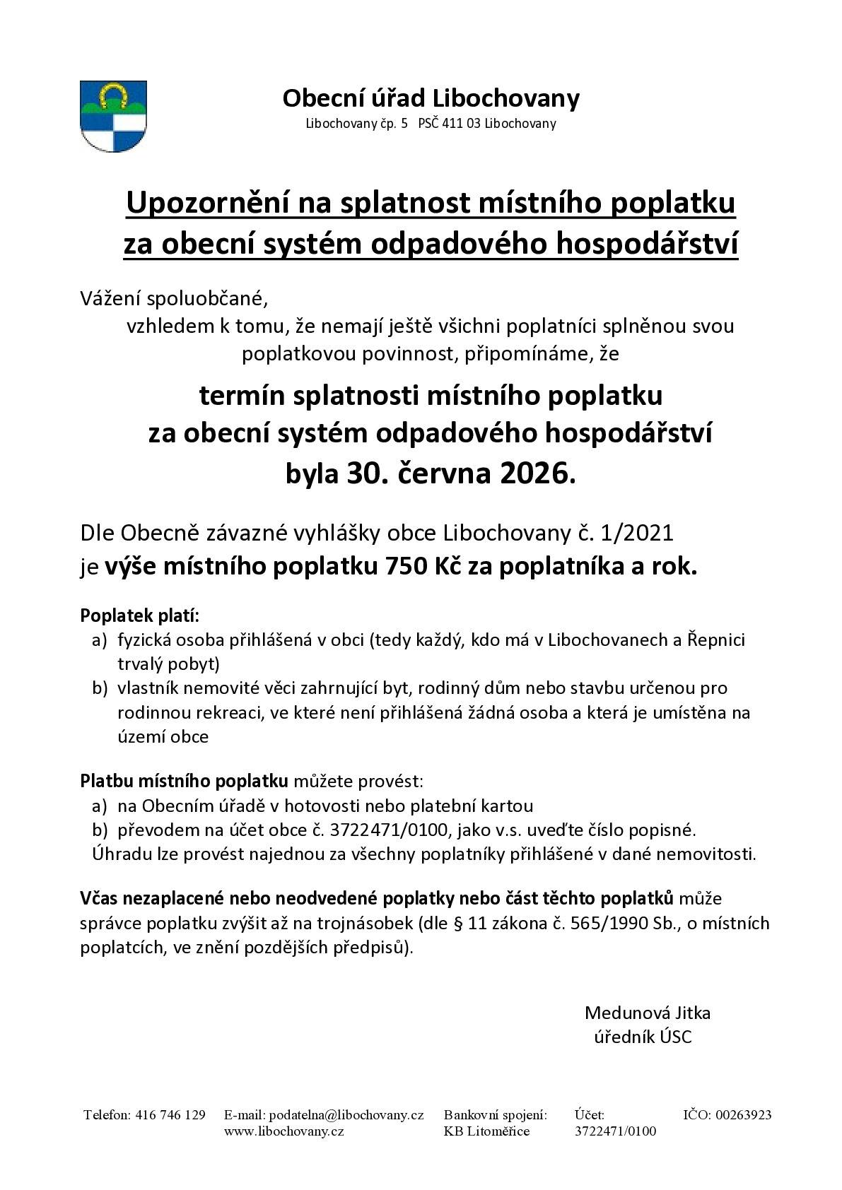 Dobrý den, připomínáme, že termín splatnosti místního poplatku za obecní systém odpadového hospodářství byla 30. června 2026. Děkujeme za spolupráci. Obecní úřad