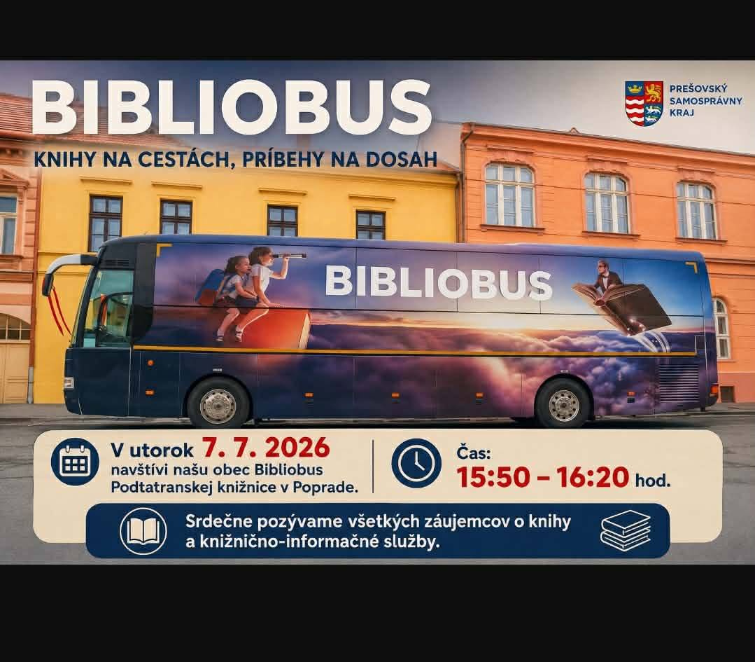 Vážení občania,  v utorok 07.07.2026 navštívi našu obec pojazdná knižnica - bibliobus Podtatranskej knižnice v Poprade s ponukou knižnično-informačných služieb v čase od 15.50 do 16.20 hod.????