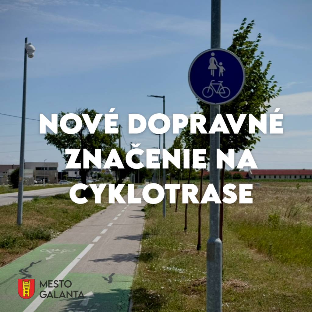 Mesto Galanta informuje obyvateľov, že na cyklotrase v úseku od futbalového štadióna po Kolóniu bolo osadené nové dopravné značenie.