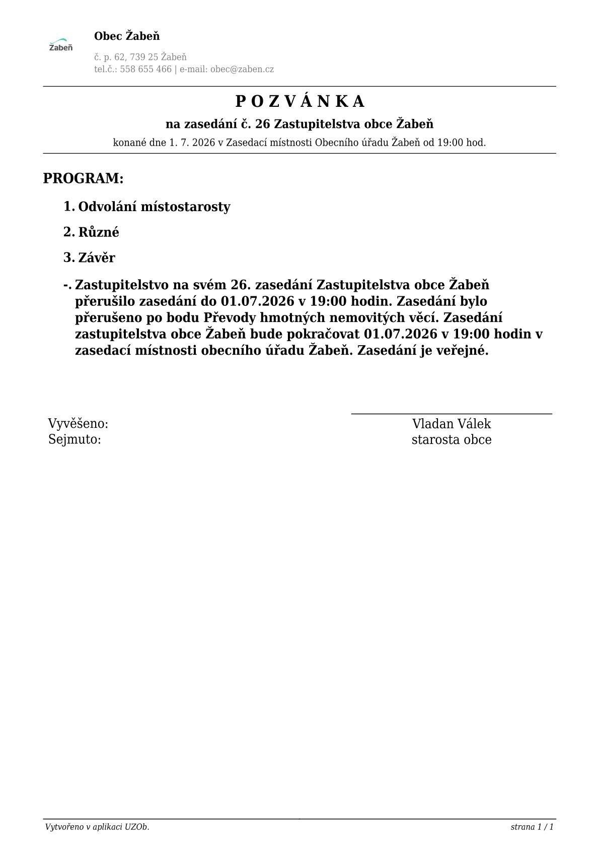 konané dne 01.07.2026 v zasedací místnosti Obecního úřadu Žabeň od 19:00 hodin.  Zasedání Zastupitelstva obce Žabeň je veřejné.