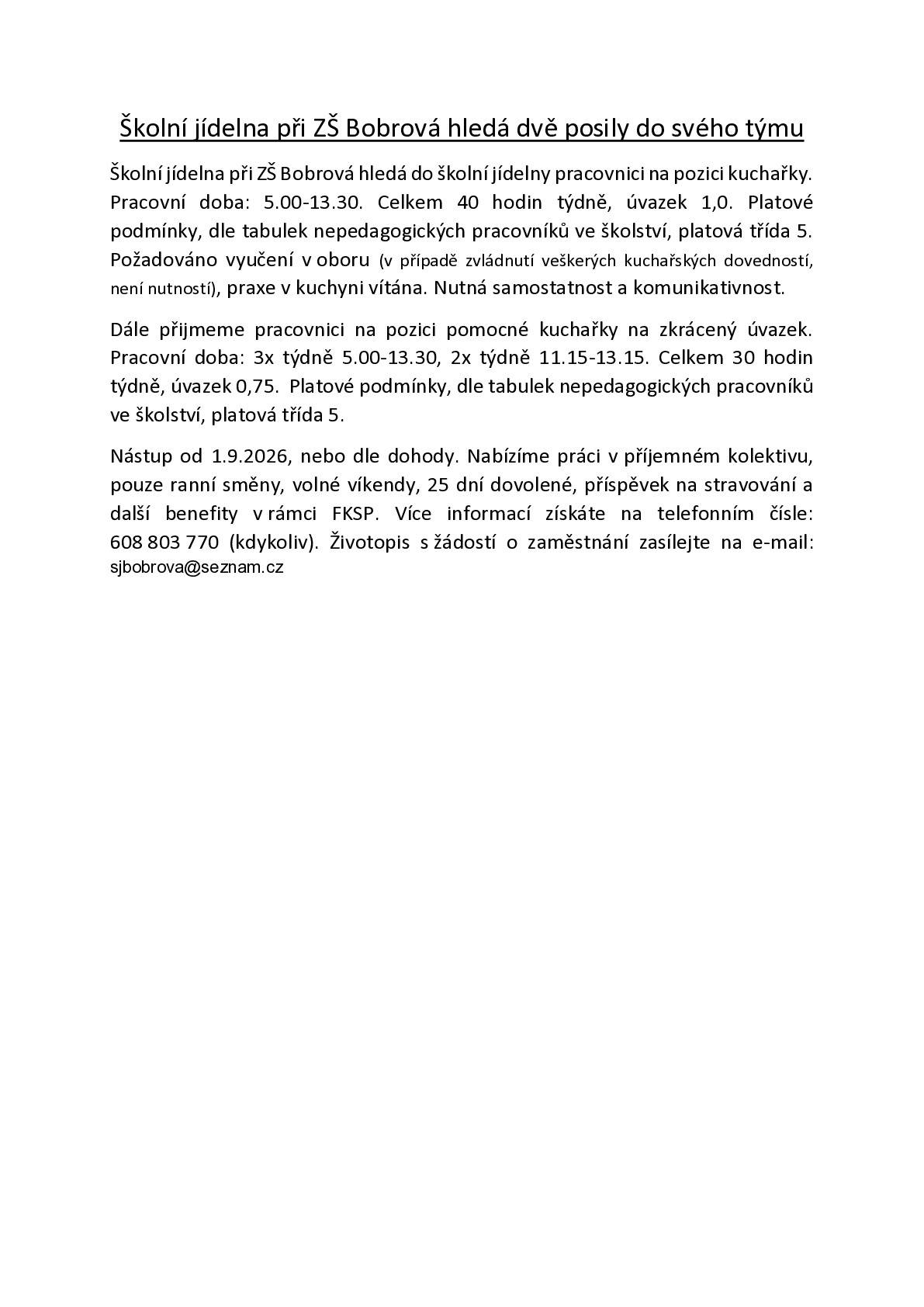 1) Místní prodejna COOP bude o státním svátku v pondělí 6. července otevřena jako v sobotu, tedy od 6.30 do 9.30 hodin. Ještě do soboty 4. července v obchodě přijímají objednávky na pouť. 2) Školní jídelna při ZŠ Bobrová hledá dvě posily do svého týmu - více níže