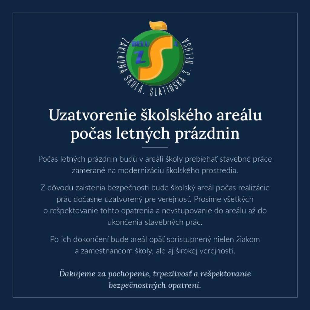 V areáli základnej školy bude počas nasledujúcich dvoch mesiacov veľmi rušno z dôvodu stavebných prác. Preto bude aj areál školy počas júla a augusta pre verejnosť uzatvorený !