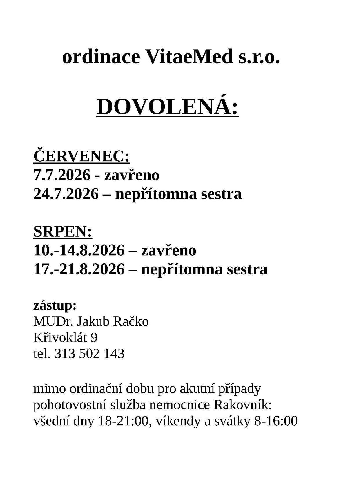 MUDr. Žváčková oznamuje termíny uzavření nebo omezení provozu ordinace během letních prázdnin. Konkrétní termíny jsou uvedeny v příloze. Zastupuje MUDr. Jakub Račko.