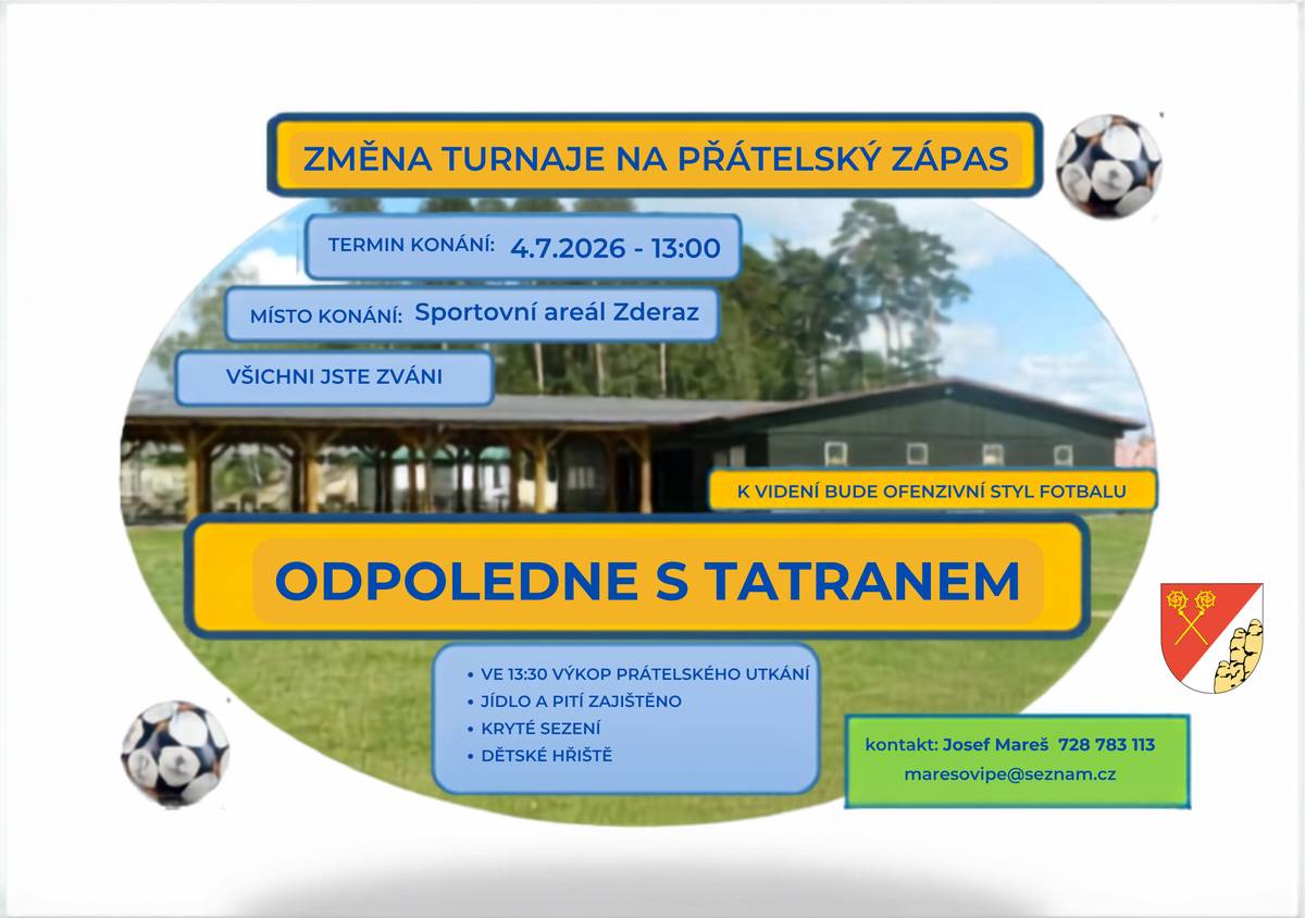 Zderazští fotbalisté z Tatranu si vás dovolují pozvat na přátelský zápas a přátelské fotbalové posezení. Bohužel se v posledním týdnu několik týmů přihlášených na turnaj odhlásilo, proto se pořadatelé rozhodli uspořádat přátelský zápas a následné zábavné odpoledne. Akce startuje ve 13 hodin, výkop bude zhruba v 13:30.  Přijďte se pobavit a podpořit místní partu fotbalistů.
