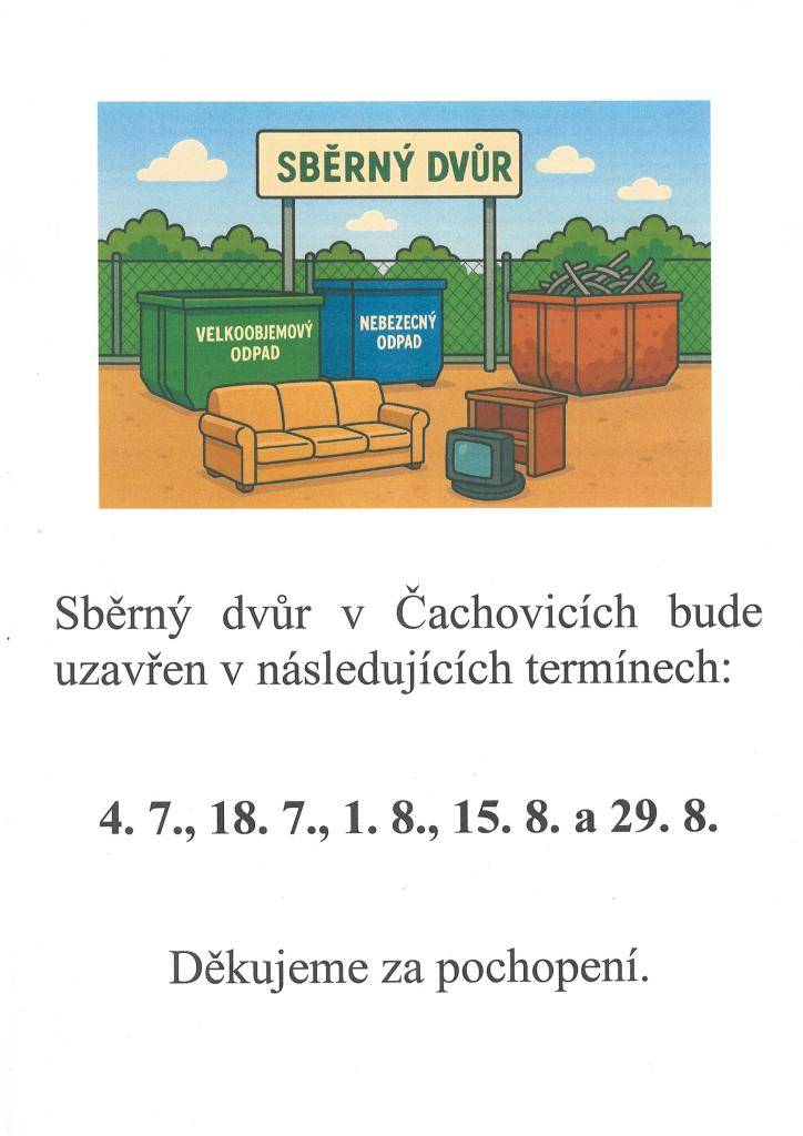 Sběrný dvůr v Čachovicích bude uzavřen v následujících termínech: 4. 7., 18. 7., 1. 8., 15. 8. a 29. 8.  Děkujeme za pochopení.
