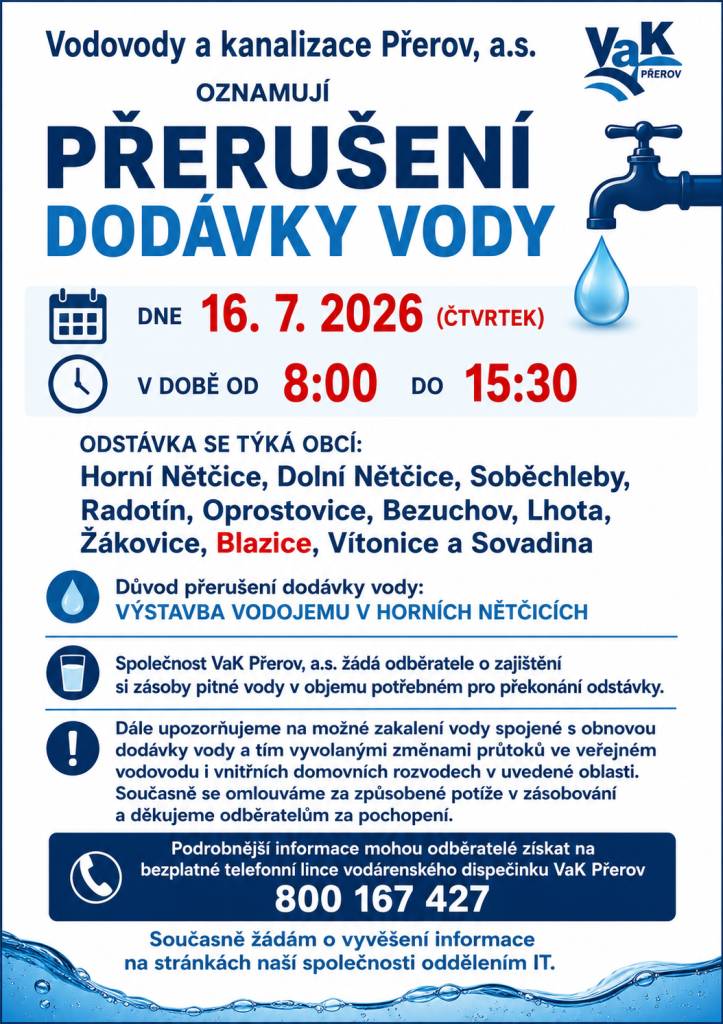 Dne 16. července 2026 bude v obcích Horní Nětčice, Dolní Nětčice, Soběchleby, Radotín, Oprostovice, Bezuchov, Lhota, Žákovice, Blazice, Vítonice a Sovadina přerušena dodávka vody od 8:00 do 15:30. Důvodem je výstavba vodojemu v Horních Nětčicích.