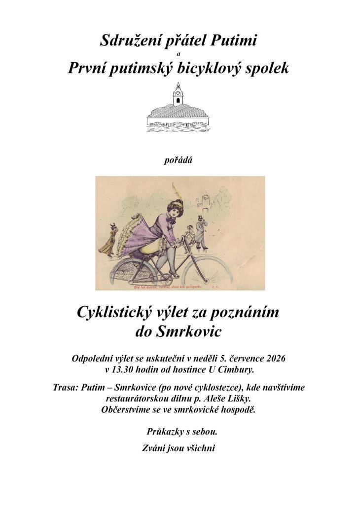 5.7. 2026 pořádá Sdružení přátel Putimi a První putimský bicyklový spolek cyklistický výlet za poznáním do Smrkovic.  Odjezd v 13.30 hod. od hostince U Cimbury.