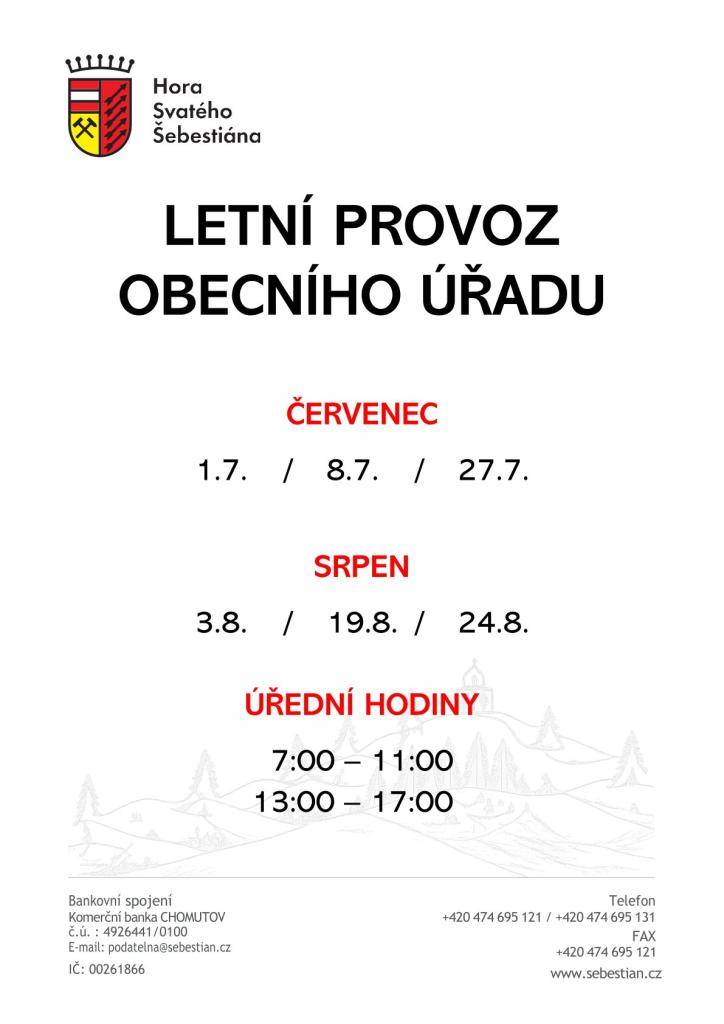 Letní provoz obecního úřadu, v červenci budou úřední dny 1.7., 8.7., 27.7., v srpnu 3.8., 19.8., 24.8 v čase od 7:00 do 11:00 a od 13:00 do 17:00.  Pro více informací se můžete obrátit na úřad telefonicky nebo e-mailem.