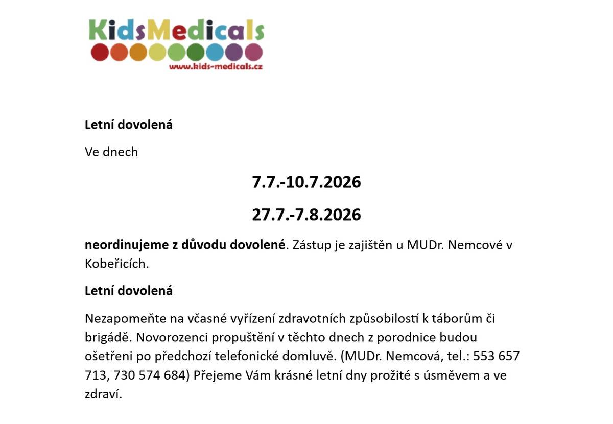 MUDr. Jana Stejskalová - praktický lékař pro děti a dorost oznamuje dovolenou ve dnech 7.7.-10.7. a 27.7.-7.8.2026. Zástup je zajištěn u MUDr. Nemcové v Kobeřicích.