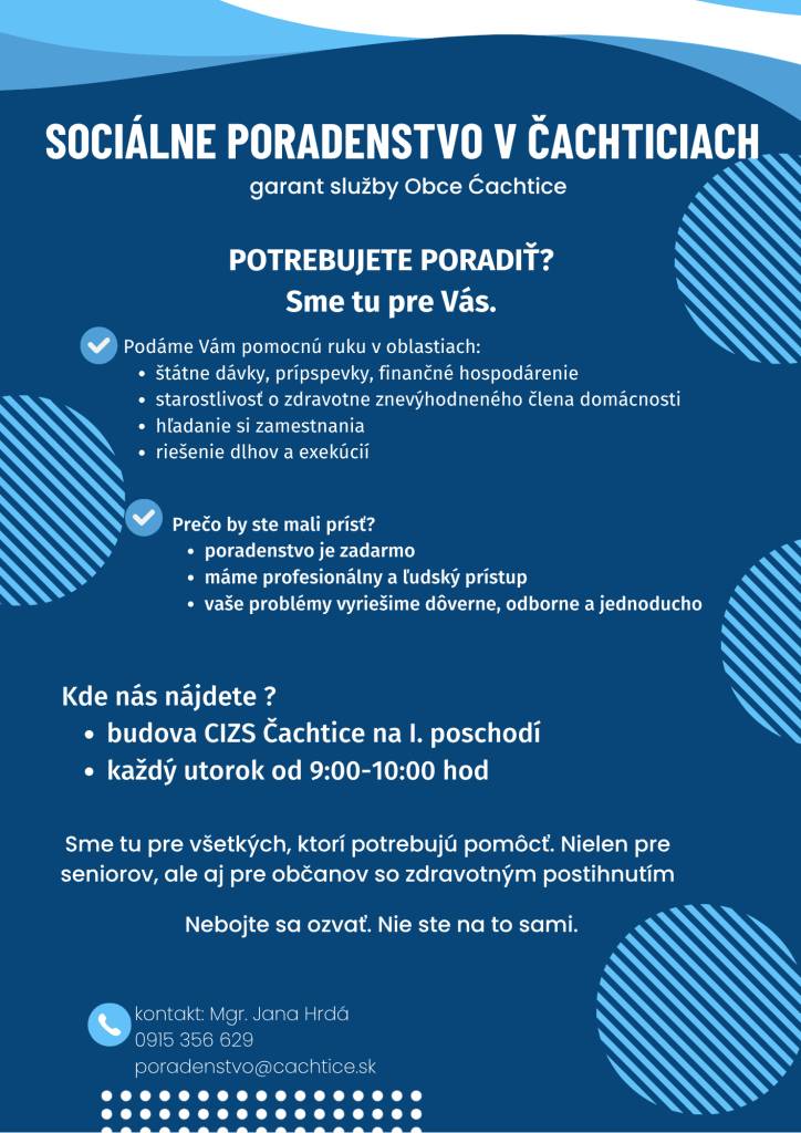 Obec Čachtice - garant služby, Vás pozýva využiť bezplatné Sociálne poradenstvo v Čachticiach. Sme tu pre všetkých, ktorí potrebujú pomôcť. Nebojte sa ozvať, nie ste na to sami. Vaše problémy vyriešime dôverne, odborne a jednoducho.  Kontakt: Mgr. Jana Hrdá 0915 356 629