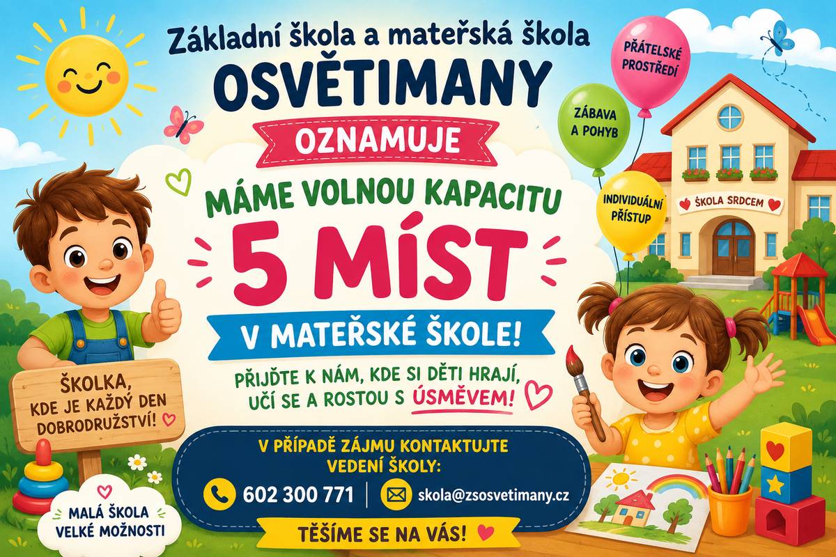 Základní škola a mateřská škola Osvětimany má aktuálně volnou kapacitu 5 míst v mateřské škole.  V případě zájmu se mohou rodiče obracet přímo na vedení školy na tel. 602 300 771 nebo na e-mail skola@zsosvetimany.cz.