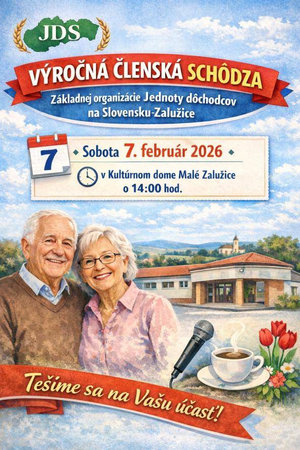 Výbor základnej organizácie Jednoty dôchodcov na Slovensku Zalužice oznamuje svojim členom i ostatným dôchodcov v obci, ktorí majú záujem stať sa členom Jednoty dôchodcov, že Výročná členská schôdza Základnej organizácie Jednoty dôchodcov na Slovensku v Zalužiciach sa uskutoční: