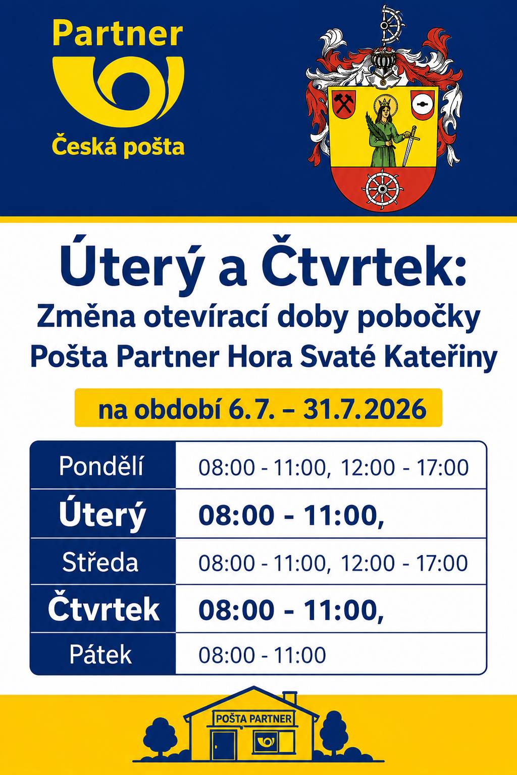 Změna otevírací doby pobočky Pošta Partner Hora Svaté Kateřiny na období 6.7. – 31.7.2026    Den Otevírací doba     Pondělí 08:00 - 11:00, 12:00 - 17:00   Úterý 08:00 - 11:00,   Středa 08:00 - 11:00, 12:00 - 17:00   Čtvrtek 08:00 - 11:00,   Pátek 08:00 - 11:00