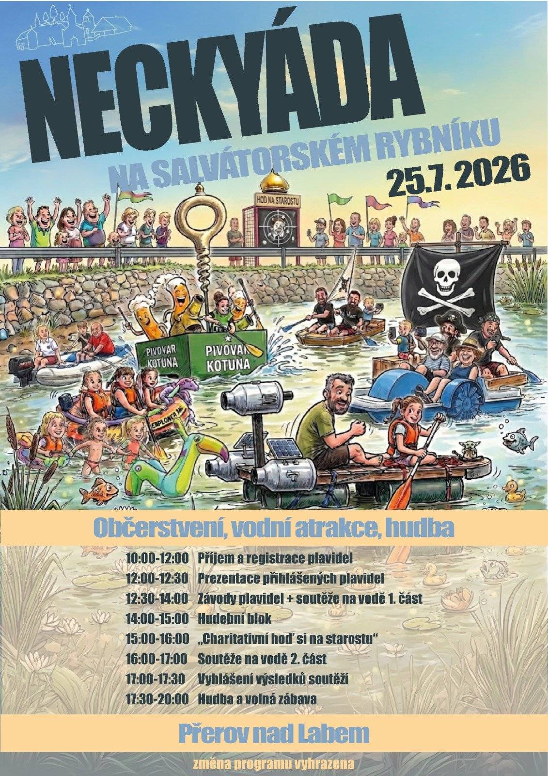 25.7.2026 se v Přerově nad Labem uskuteční již tradiční Neckyáda! Připravte tedy svá plavidla a posádky! Máte na to ještě tři týdny a kousek.. Těšíme se na Vás! ps: Krom soutěží, charitativního hodu šlehačkou dortem se můžete těšit na vystoupení MyšMaš a koncert kapely Dekameron band. Občerstvení možno zakoupit v místě akce, či restauraci.