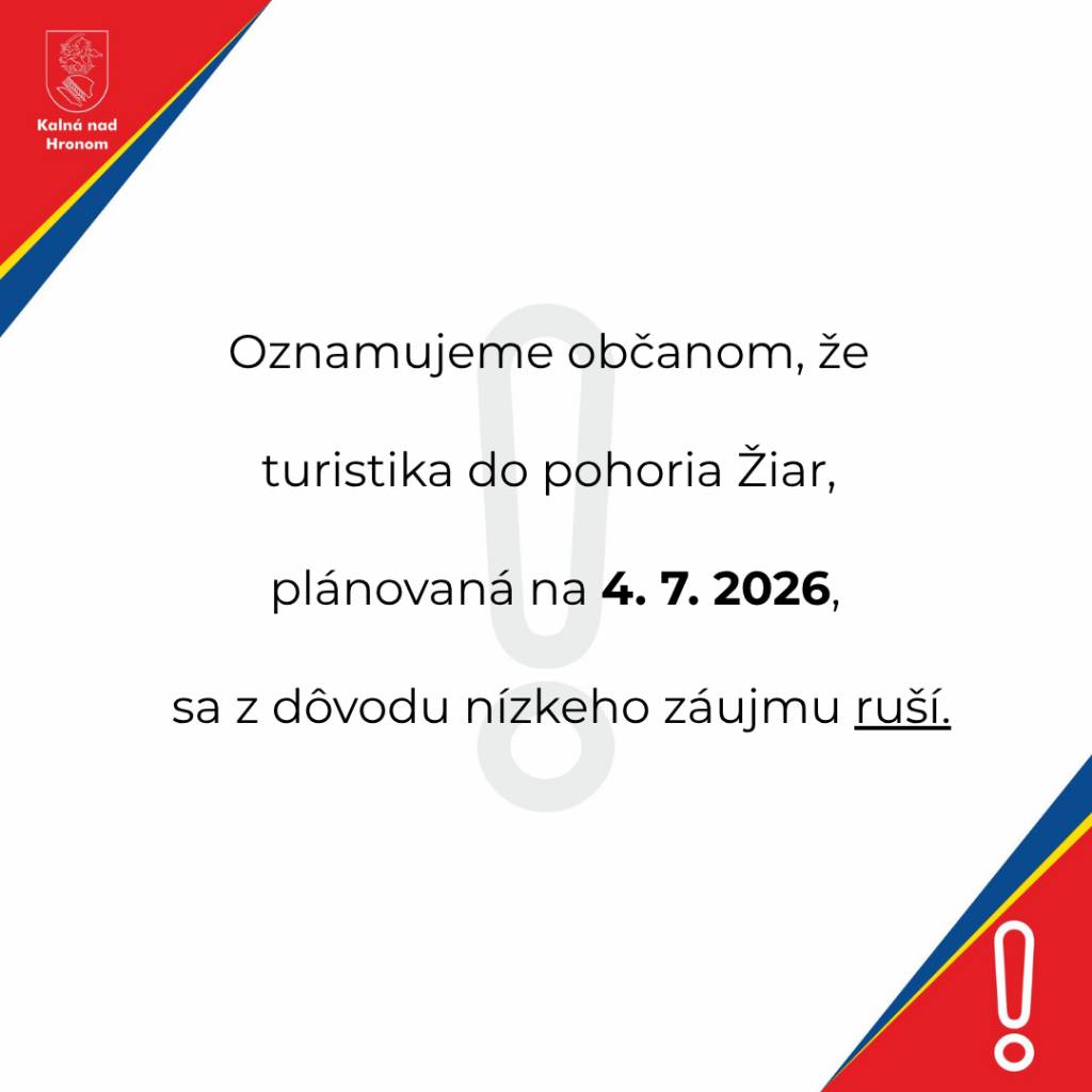 Oznamujeme občanom, že turistika do pohoria Žiar, plánovaná na 4. 7. 2026, sa z dôvodu nízkeho záujmu ruší.
