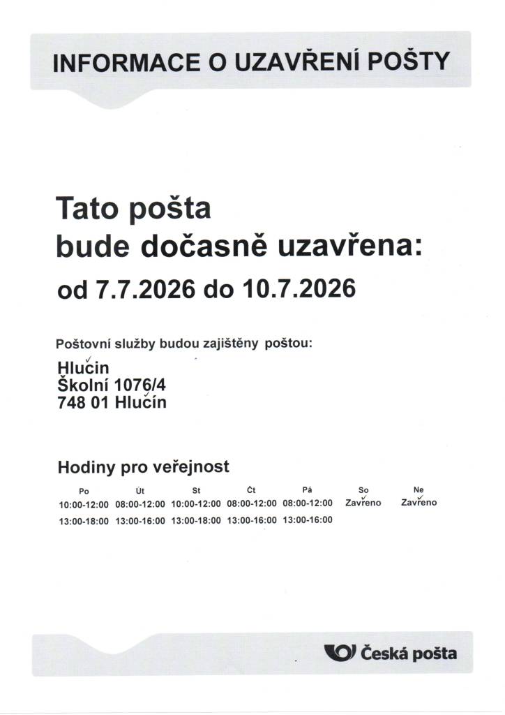 Ve dnech od 7.7.2026 do 10.7.2026 bude pošta partner dočasně uzavřena. Veškeré uložené zásilky a důchody v těchto dnech budou uloženy na poště Hlučín.Odnosné důchody budou v těchto dnech doručovány běžnou pochůzkou.