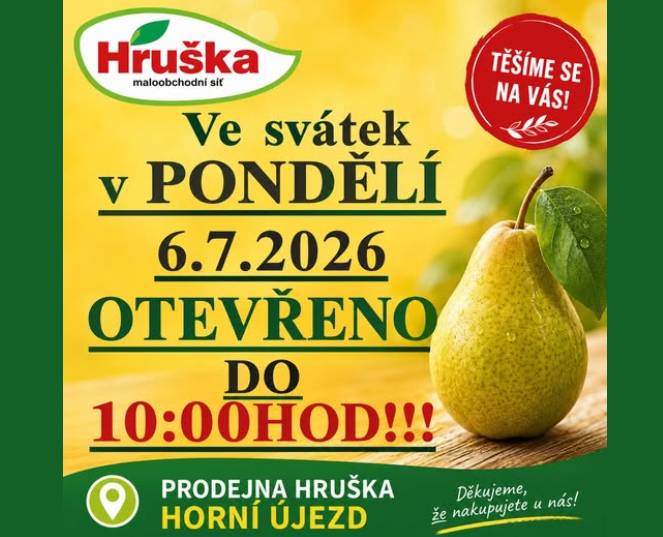 V pondělí 6. července 2026, v den státního svátku, bude prodejna Hruška otevřena do 10:00. Děkujeme, že nakupujete u nás, a těšíme se na vaši návštěvu!