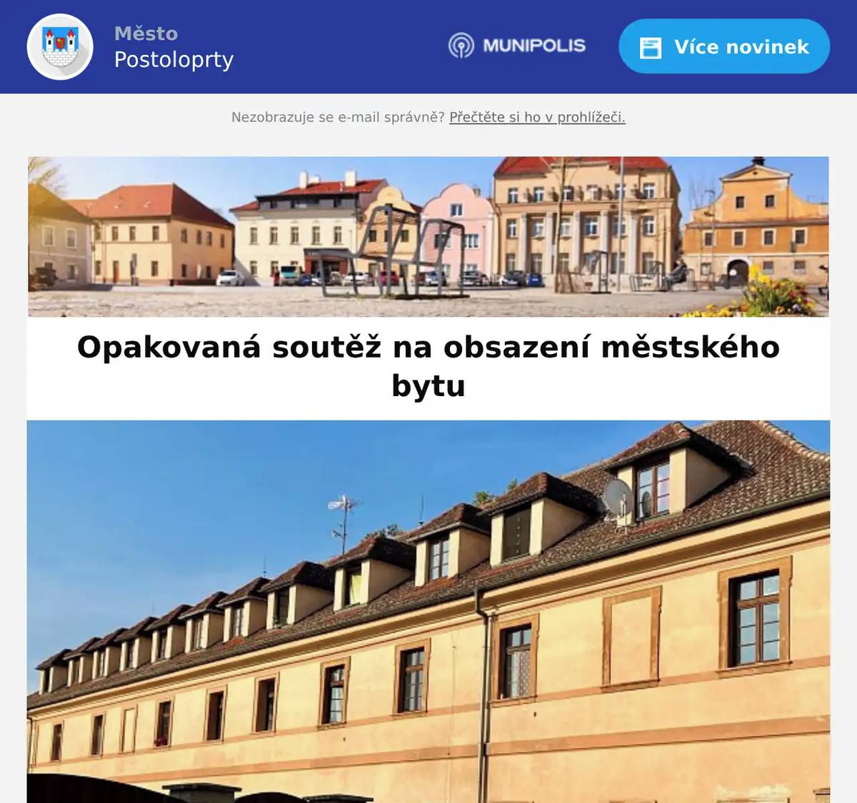 Město Postoloprty na základě ustanovení odst. 1, § 39, zákona č. 128/2000 Sb., o obcích (obecní zřízení) zveřejňuje opakovanou nabídku na obsazení městského bytu. Jedná se o byt o velikosti 1+2 v ulici Wolkerova 12, Postoloprty. Byt má: kuchyňskou linku, kombinovaný sporák, sprchový kout, bojler.  Dům nemá výtah. Minimální měsíční nájemné je nejnižší vyvolávací cenou. Dále je nutno hradit zálohy na služby spojené s užíváním bytu (plyn, voda, elektřina, úklid společných prostor, pronájem nádob na odpady) + další poplatky dle individuálních smluv. Minimální měsíční nájemné 2.281 Kč, jistota* 6.843 Kč. Prohlídka nabízeného bytu se uskuteční ve středu 8. 7. 2026 v 16.30 hodin. Sraz zájemců je přímo před domem Wolkerova 12, Postoloprty. Nabídky s uvedením měsíčního nájemného odevzdejte na předepsaném formuláři do podatelny Městského úřadu Postoloprty do 13. 7. 2026 do 11.00 hodin. Formulář si vyzvedněte na podatelně MÚ v Postoloprtech nebo na internetových stránkách města: www.postoloprty.cz. Zalepenou obálku označte svým jménem, příjmením, adresou a heslem: „Wolkerova 12, byt č. 8 – neotevírat“. *Jistota je finanční částka uložená na zvláštním účtu pronajímatele, kterou nájemce ručí za stávající zařízení bytu a úhrady za poskytnuté služby. Při zrušení či ukončení nájemní smlouvy se tato částka vrací nájemci za předpokladu, že zařízení nebylo, mimo běžné opotřebení, poškozeno a byly vyrovnány pohledávky za byt včetně vyúčtování služeb.  Jistota za přidělený byt je splatná nejpozději do pěti dnů od obdržení vyrozumění o přidělení bytu. Pokud žadatel přidělený byt odmítne, bez udání závažných důvodů nepřevezme ve stanovené termínu, či neuhradí jistotu ve stanovené lhůtě, město přidělení bytu zruší.