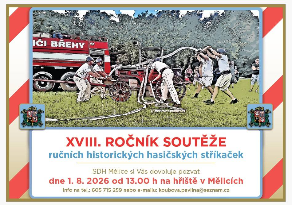 Všichni jste srdečně zváni na XVIII. ročník soutěže historických hasičských stříkaček, kterou pořádá SDH Mělice. Soutěž se koná v sobotu 1. 8. 2026 od 13 hodin na hřišti v Mělicích.    Kontakt:  Telefon 605 715 259, e-mail: koubova.pavlina@seznam.cz