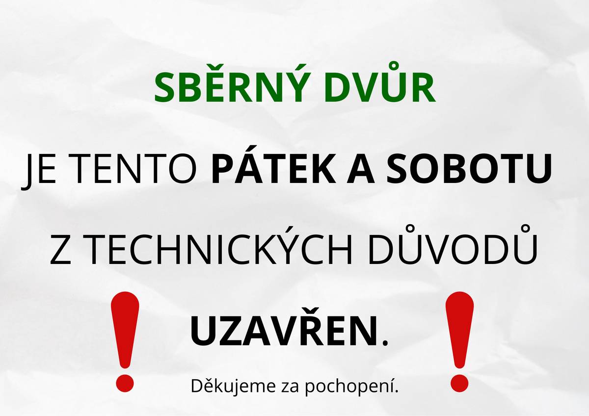 Sběrný dvůr bude tento pátek a sobotu z technických důvodů uzavřen.  Děkujeme za pochopení.