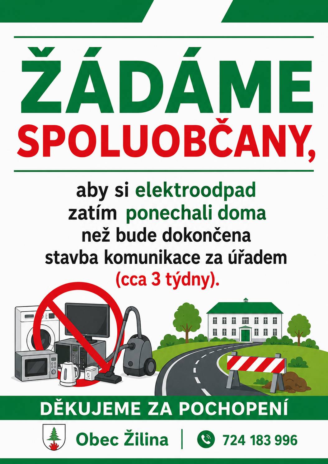 Žádáme spoluobčany, aby si elektroodpad prozatím ponechali doma než bude dokončena nová komunikace za úřadem. Děkujeme za pochopení.