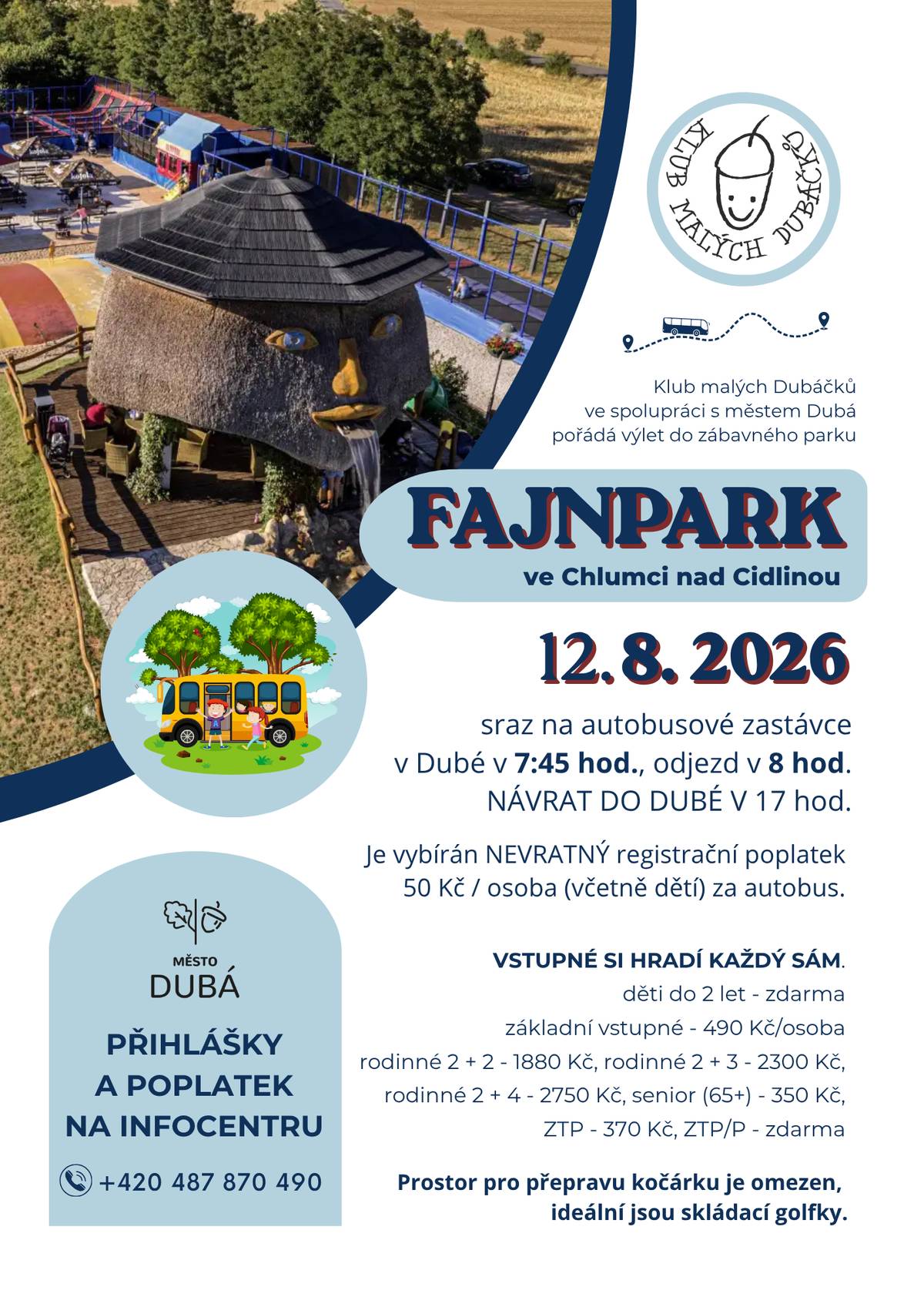 Rodinné centrum Klub malých Dubáčků ve spolupráci s městem Dubá pořádá výlet do zábavného parku FAJNPARK v Chlumci nad Cidlinou. Přihlásit se můžete v Infocentru města Dubá, ještě je pár volných míst.