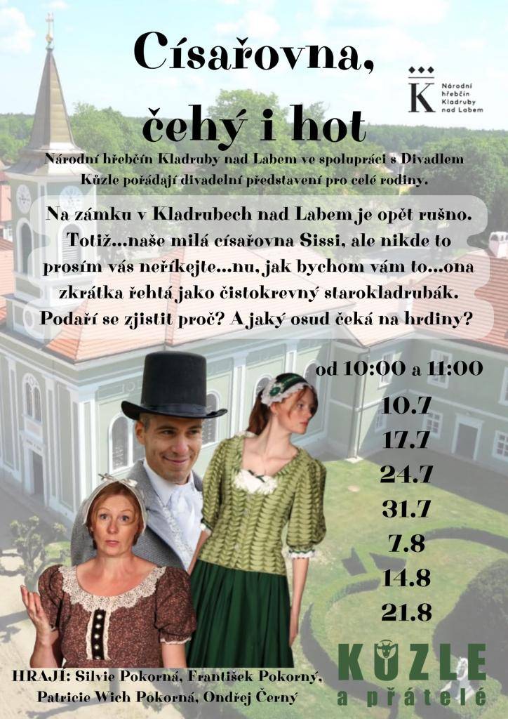 Od 10.7.2026 do 21.8.2026 každý pátek v 10.00 a v 11.00 hod. budou na zámku v Kladrubech nad Labem probíhat pohádková představením pro celou rodinu „Císařovna, čehý i hot“. Více podrobostí najdete v přiloženém letáku.