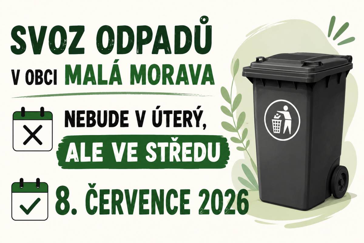 Upozorňujeme občany, že svoz odpadu v obci Malá Morava se koná ve středu 8. července 2026, nikoli v úterý. Prosíme, aby si tuto změnu všichni zapsali.