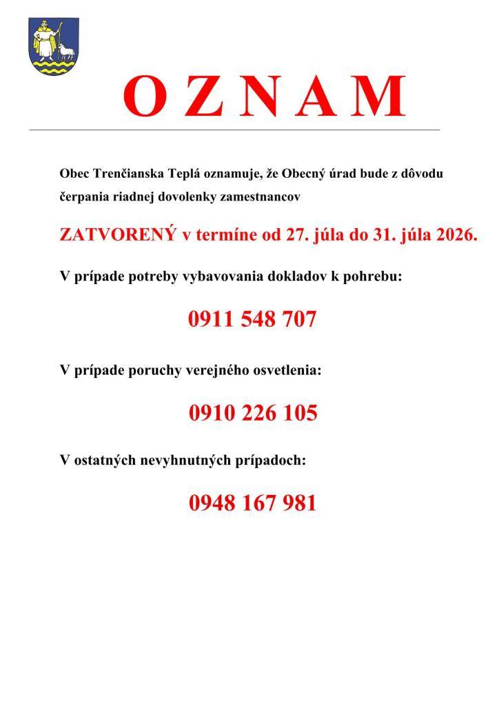 Obec Trenčianska Teplá oznamuje občanom, že Obecný úrad bude z dôvodu čerpania riadnej dovolenky zamestnancov ZATVORENÝ v termíne od 27. júla do 31. júla 2026.