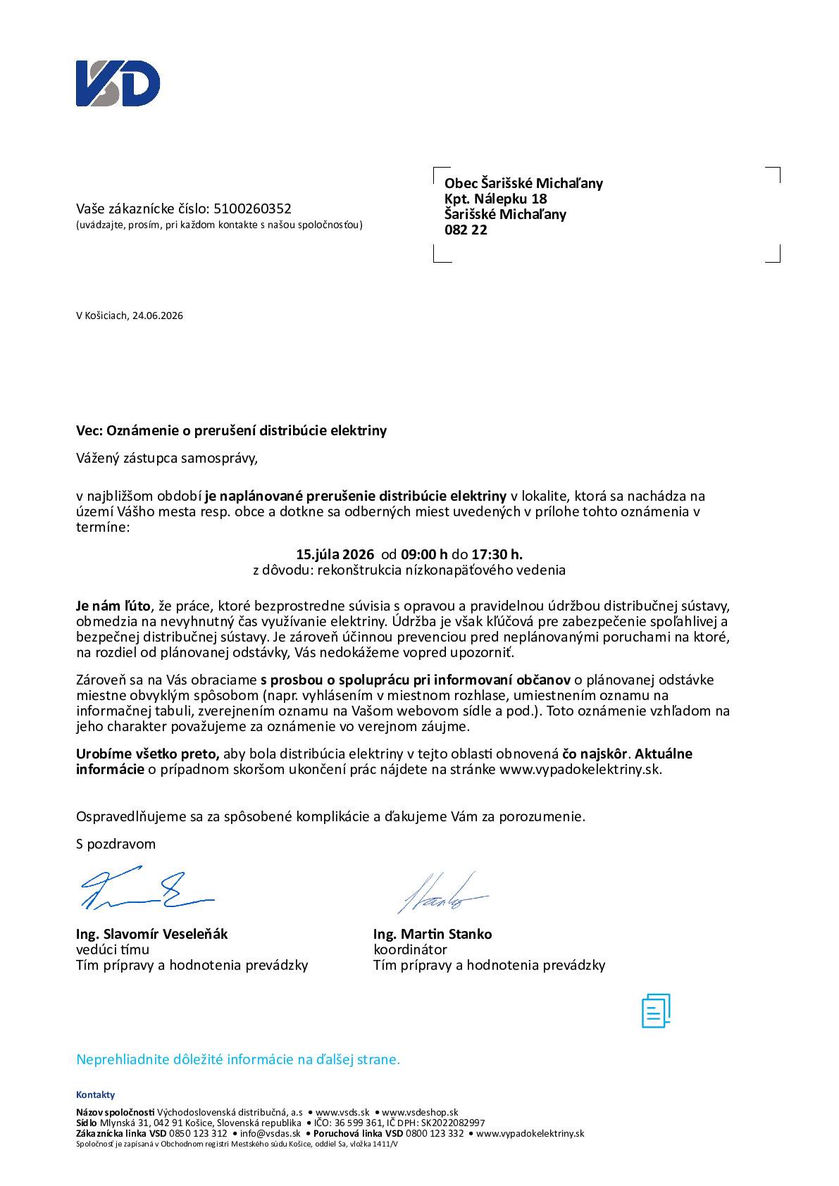 Východoslovenská distribučná, a.s., Košice, oznamuje občanom, že dňa 15. a 16. júla 2026 je naplánované prerušenie distribúcie elektriny z dôvodu rekonštrukcie nízkonapäťového a vysokonapäťového vedenia. Zoznam dotknutých odberných miest: